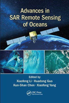 Advances in SAR Remote Sensing of Oceans by Li, Xiaofeng