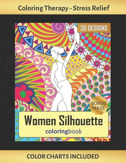 Women Silhouette Coloring Book: Art Therapy for Adults - Stress Relieving Animal Design - Color Charts Included (up to 300 colors) - Reduce anxiety - by Colors, Inspired
