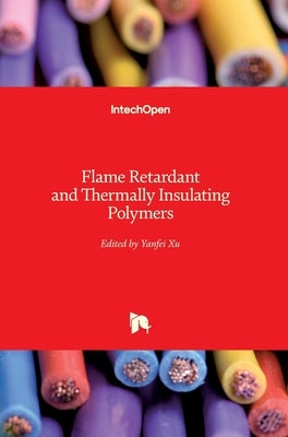 Flame Retardant and Thermally Insulating Polymers by Xu, Yanfei