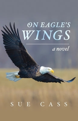 On Eagle's Wings by Cass, Sue