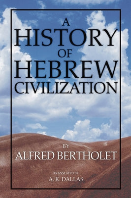 History of Hebrew Civilization by Bertholet, Alfred