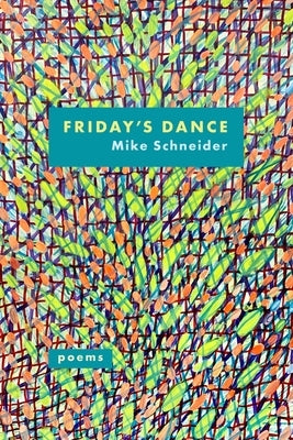 Friday's Dance: Poems by Schneider, Mike