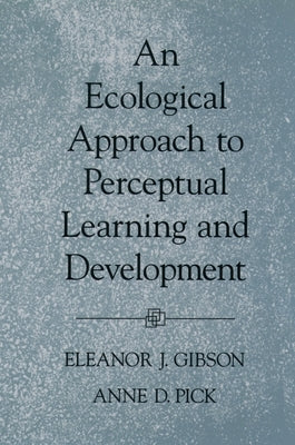 An Ecological Approach to Perceptual Learning and Development by Gibson, Eleanor J.