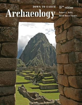 Archaeology: Down to Earth by Kelly, Robert L.