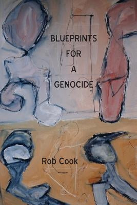 Blueprints for a Genocide by Cook, Rob