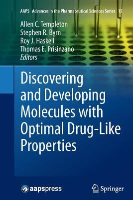 Discovering and Developing Molecules with Optimal Drug-Like Properties by Templeton, Allen C.