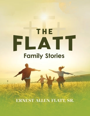 The Flatt Family Stories by Flatt, Ernest Allen