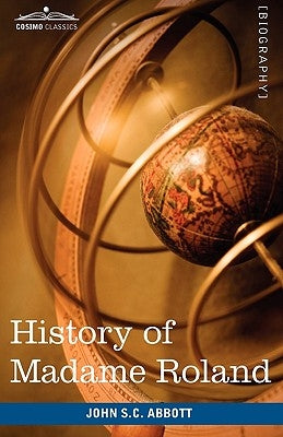 History of Madame Roland by Abbott, John Stevens Cabot