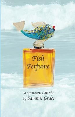 Fish Perfume by Grace, Sammie