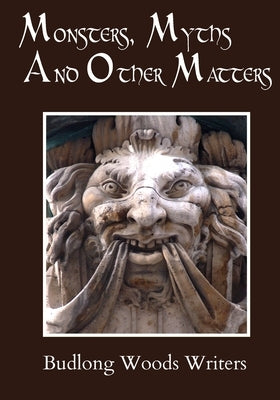 Monsters Myths I by Writers, Budlong Woods