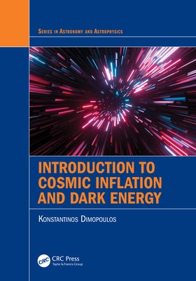 Introduction to Cosmic Inflation and Dark Energy by Dimopoulos, Konstantinos
