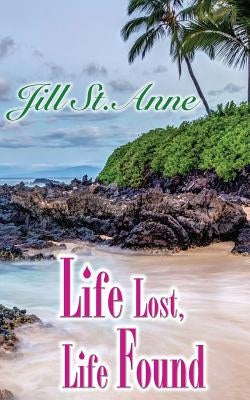 Life Lost, Life Found by St Anne, Jill