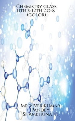 Chemistry class 11th & 12th 2.o-8(color) by Vivek