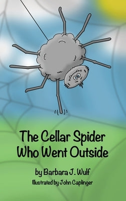 The Cellar Spider Who Went Outside by Wulf, Barbara J.