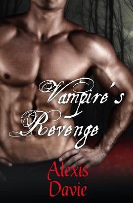 Vampire's Revenge: Short Read Paranormal Romance by Davie, Alexis