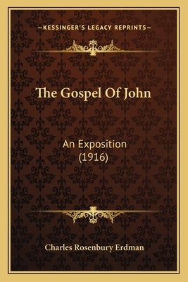 The Gospel Of John: An Exposition (1916) by Erdman, Charles Rosenbury