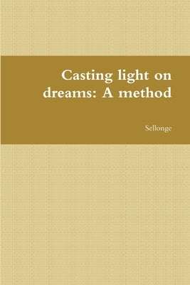 Casting light on dreams: A method by Sellonge