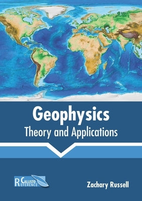 Geophysics: Theory and Applications by Russell, Zachary