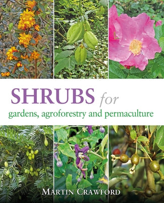 Shrubs for Gardens, Agroforestry, and Permaculture by Crawford, Martin