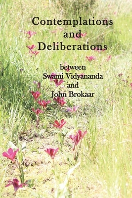 Contemplations and Deliberations between Swami Vidyananda and John Brokaar by Brokaar, John