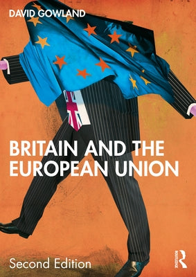 Britain and the European Union by Gowland, David