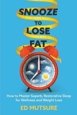 Snooze to Lose Fat by Mutsure, Ed