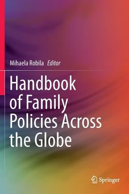 Handbook of Family Policies Across the Globe by Robila, Mihaela