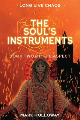 The Soul's Instruments by Holloway, Mark