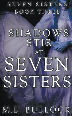 Shadows Stir At Seven Sisters by Bullock, M. L.