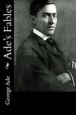 Ade's Fables by Ade, George