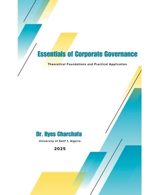 Essentials of Corporate Governance: Theoretical Foundations and Practical Application by Charchafa, Ilyes