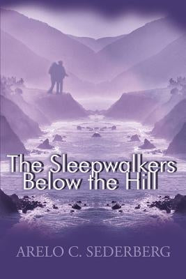The Sleepwalkers Below the Hill by Sederberg, Arelo