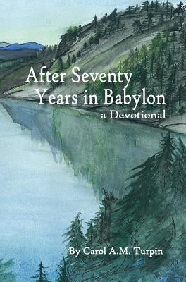 After Seventy Years in Babylon by Turpin, Carol