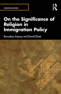 On the Significance of Religion in Immigration Policy by Aspray, Barnabas