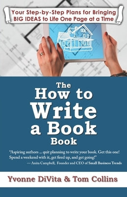 The How to Write a Book Book: Your Step-by-Step Plans for Bringing BIG IDEAS to Life One Page at a Time by Collins, Tom