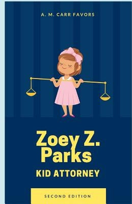 Zoey Z. Parks Kid Attorney by Carr Favors, A. M.