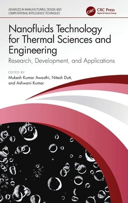 Nanofluids Technology for Thermal Sciences and Engineering: Research, Development, and Applications by Awasthi, Mukesh Kumar