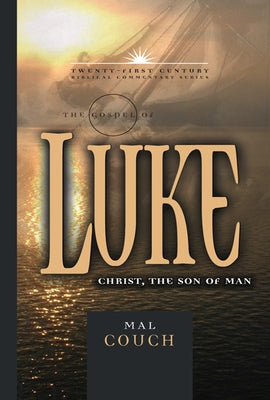 The Gospel of Luke: Christ, the Son of Man by Couch, Mal