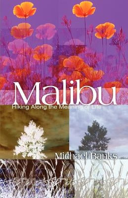 Malibu: Hiking Along the Meaning of Life by Banks, Michael