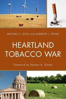 Heartland Tobacco War by Givel, Michael S.