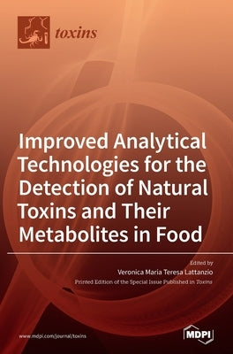 Improved Analytical Technologies for the Detection of Natural Toxins and Their Metabolites in Food by Lattanzio, Veronica Maria Teresa