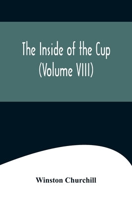 The Inside of the Cup (Volume VIII) by Churchill, Winston