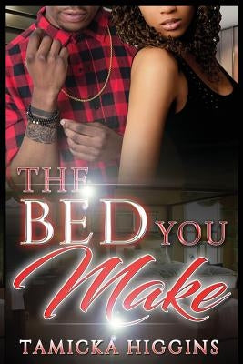 The Bed You Make by Higgins, Tamicka