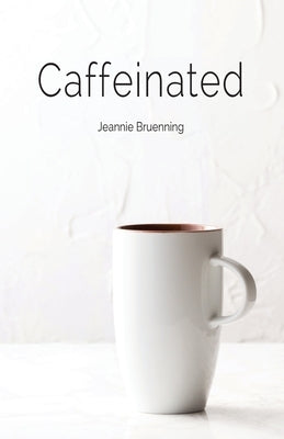 Caffeinated by Bruenning, Jeannie