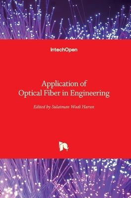 Application of Optical Fiber in Engineering by Harun, Sulaiman Wadi