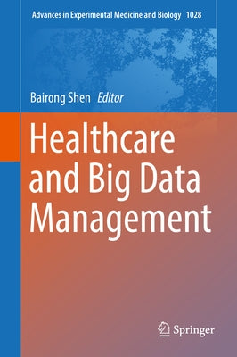 Healthcare and Big Data Management by Shen, Bairong