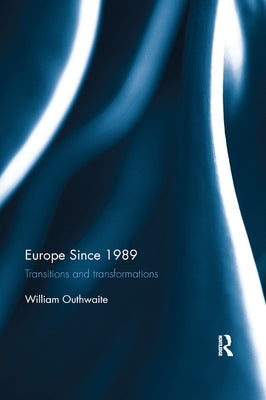 Europe Since 1989: Transitions and Transformations by Outhwaite, William