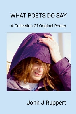 What Poets Do Say by Ruppert, John