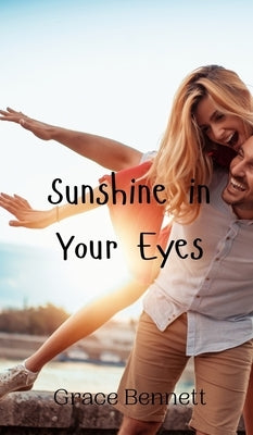 Sunshine in Your Eyes by Bennett, Grace