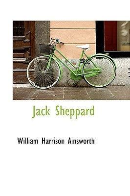 Jack Sheppard by Ainsworth, William Harrison